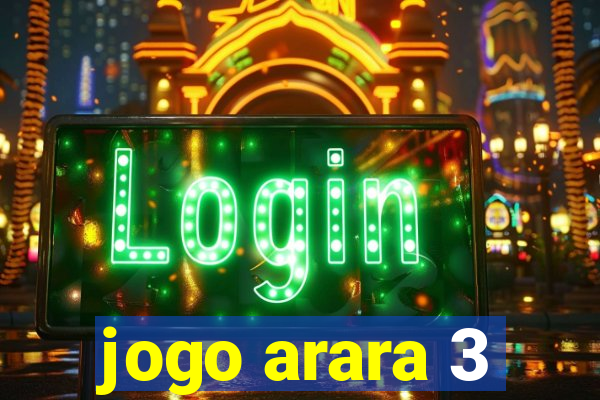 jogo arara 3